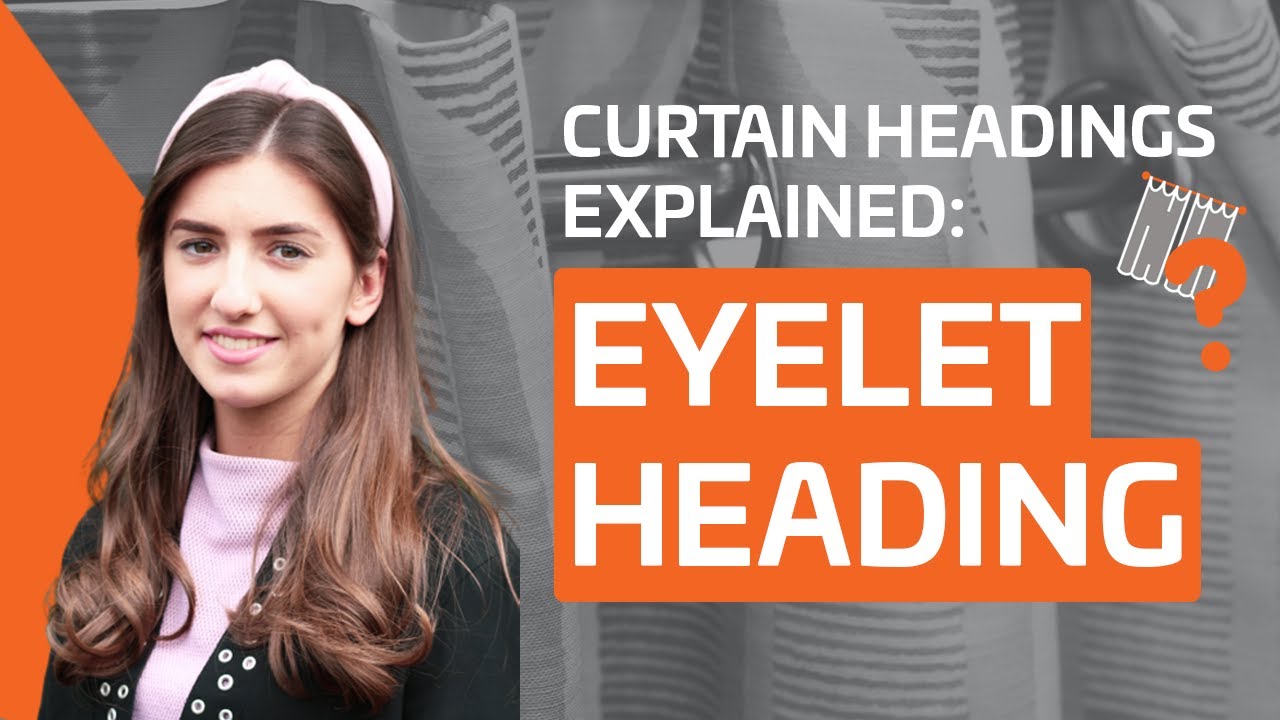 Get To Know Eyelet Curtains - A Full Guide To Eyelet Heading Curtains!