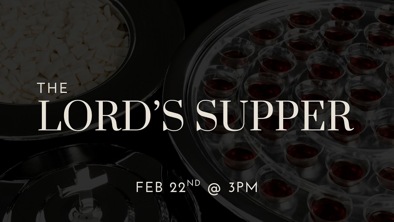 Sunday AM, February 22, 2026 - The Lord's Supper