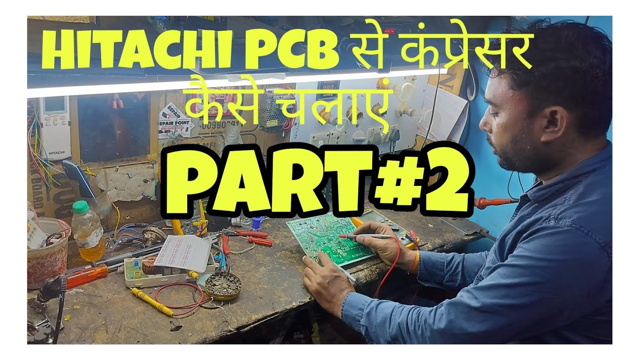 Hitachi fridge PCB se compressor kaise chalayen part 2# amit chauhan pcb care 9716134979