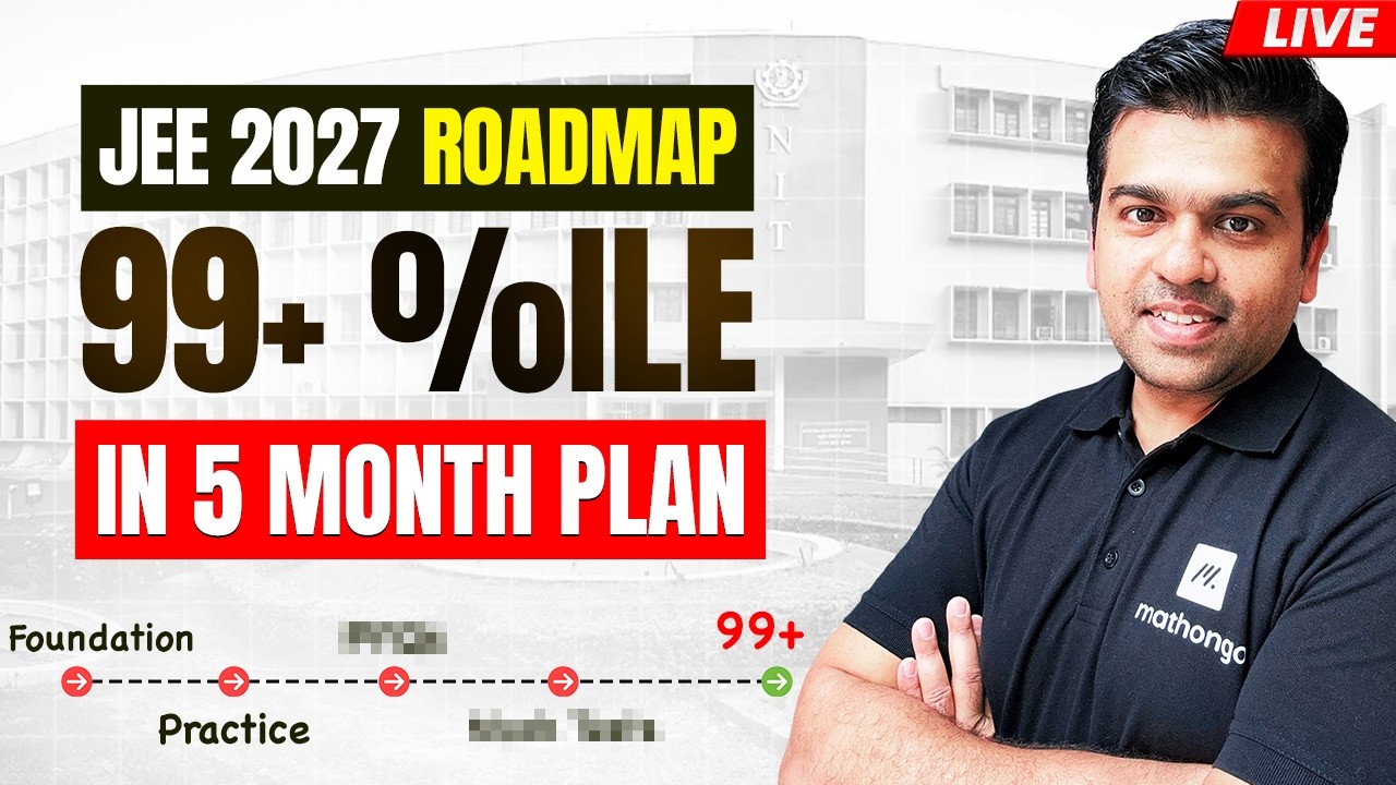 JEE 2027 Roadmap : 99+ Percentile | 5 Month Plan JEE 2027 | MathonGo