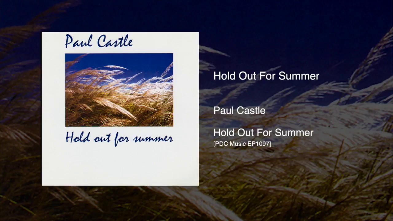 Paul Castle  -  Hold Out For Summer