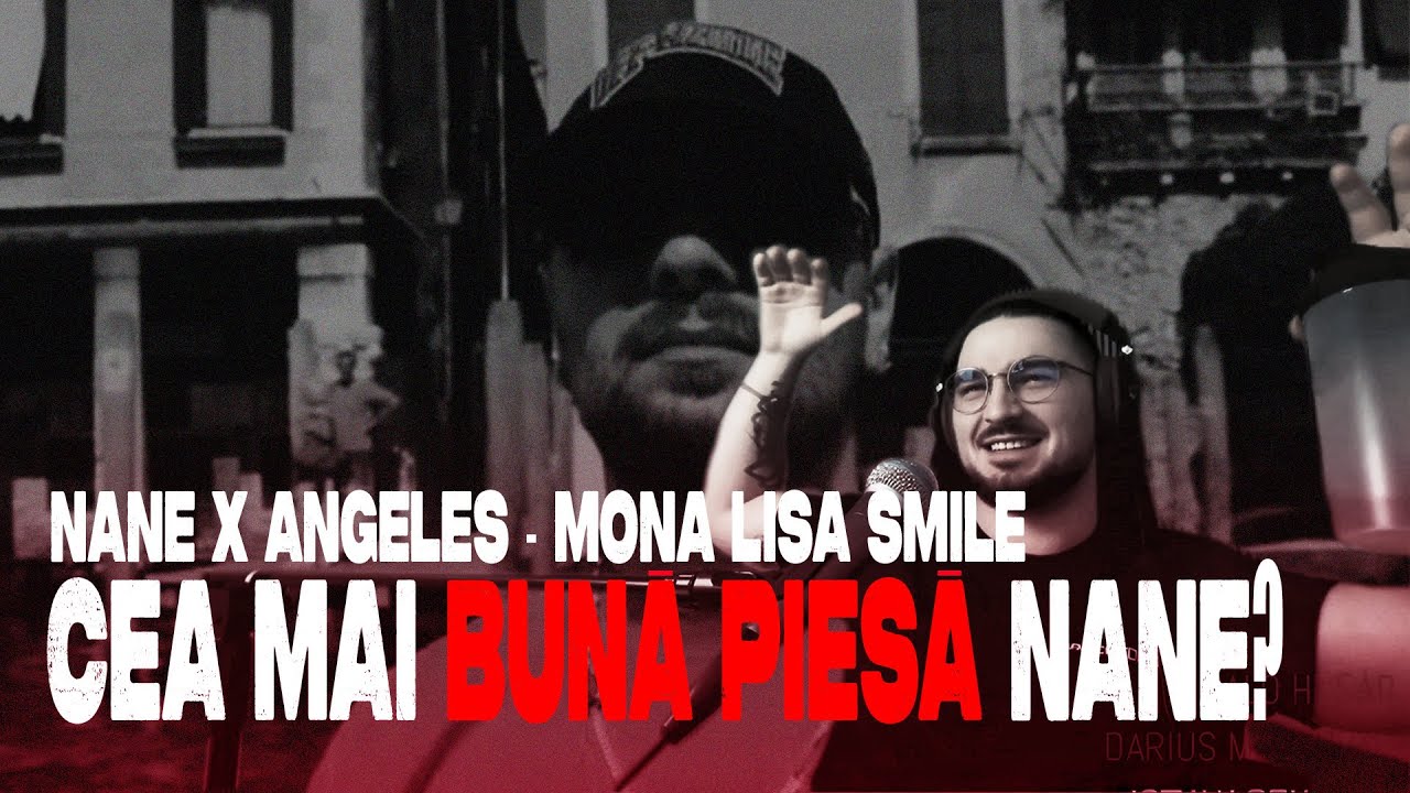 🔥 CEA MAI BUNĂ PIESĂ A LUI NANE?! 😱 | Reacție NANE x ANGELES - MONA LISA SMILE