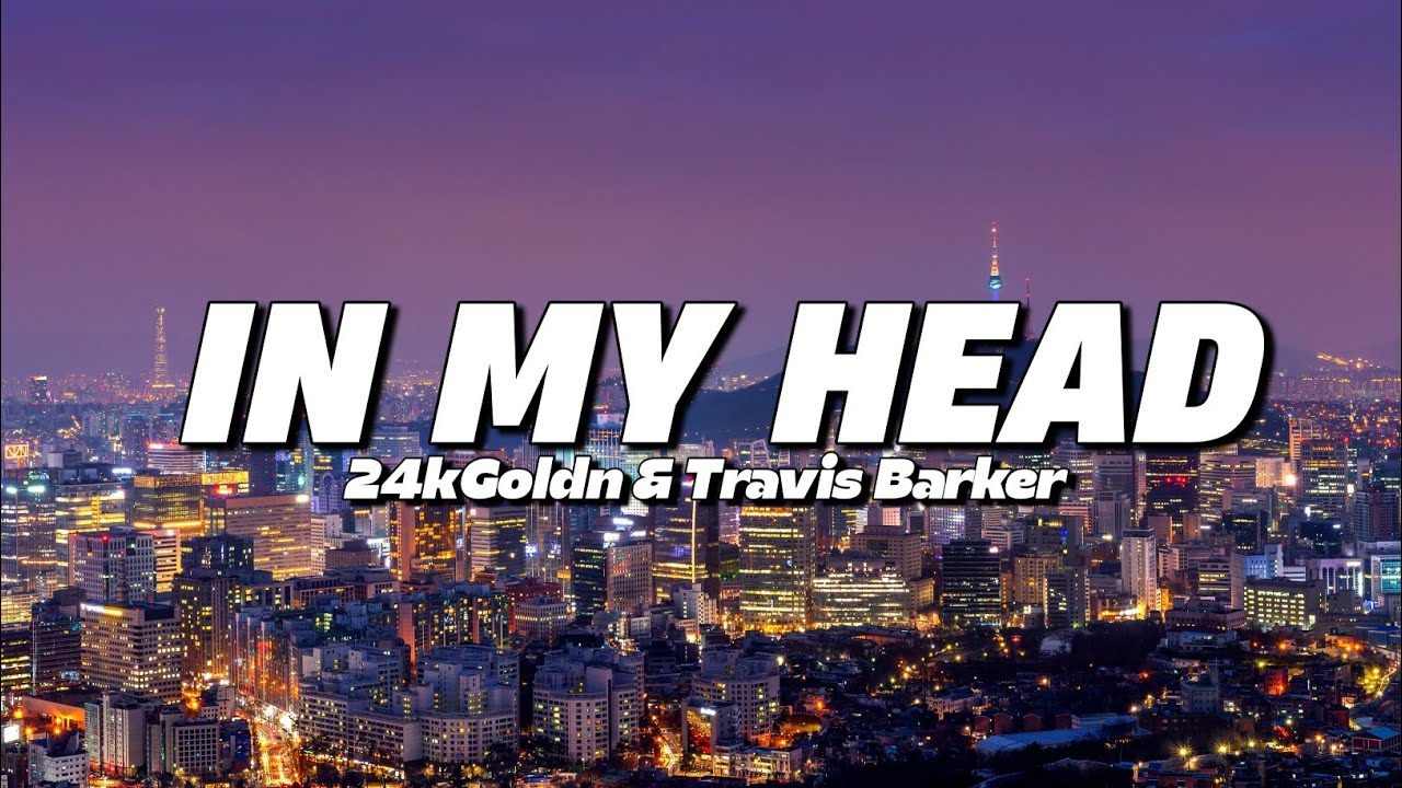 24kGoldn & Travis Barker - In My Head (Lyrics)