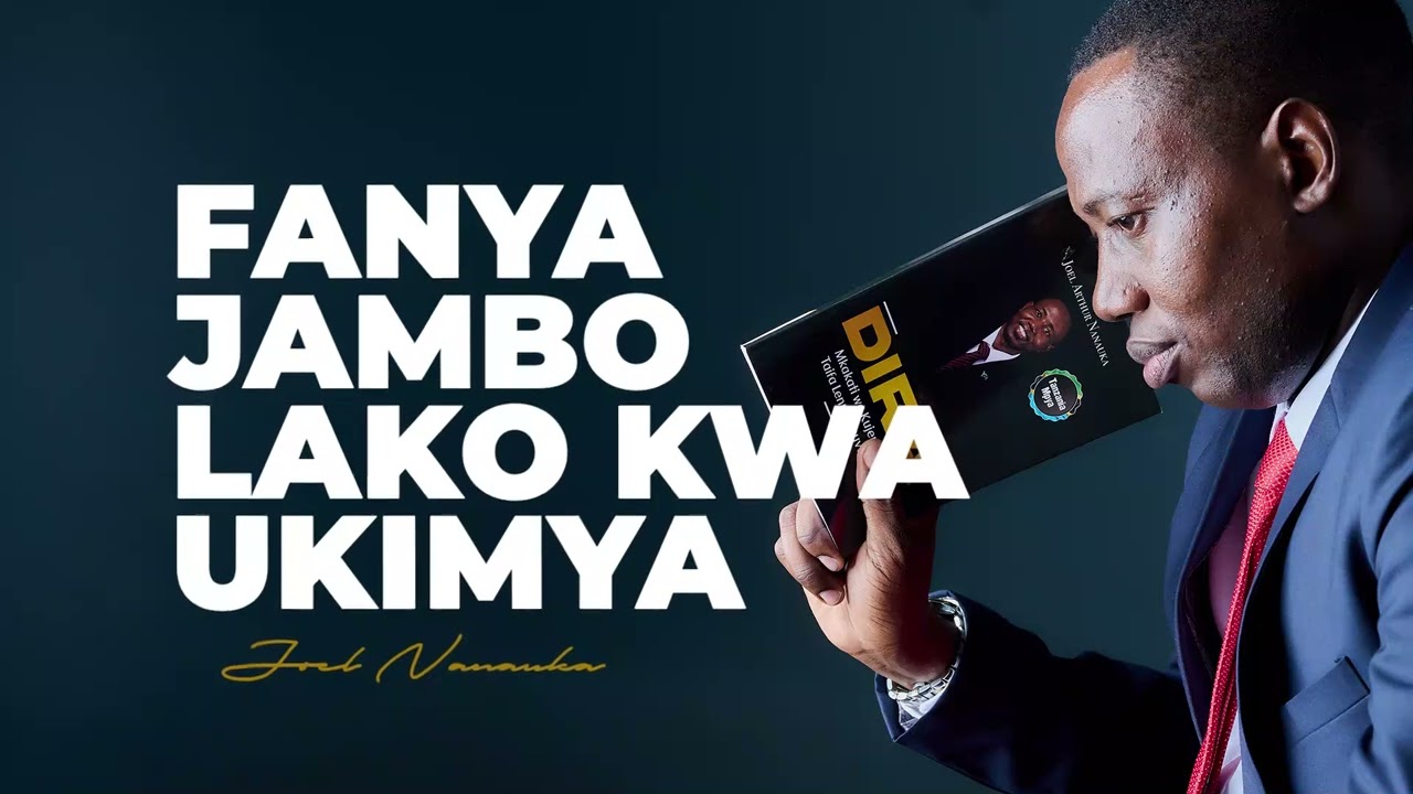 FANYA JAMBO LAKO KWA UKIMYA: - JOEL NANAUKA