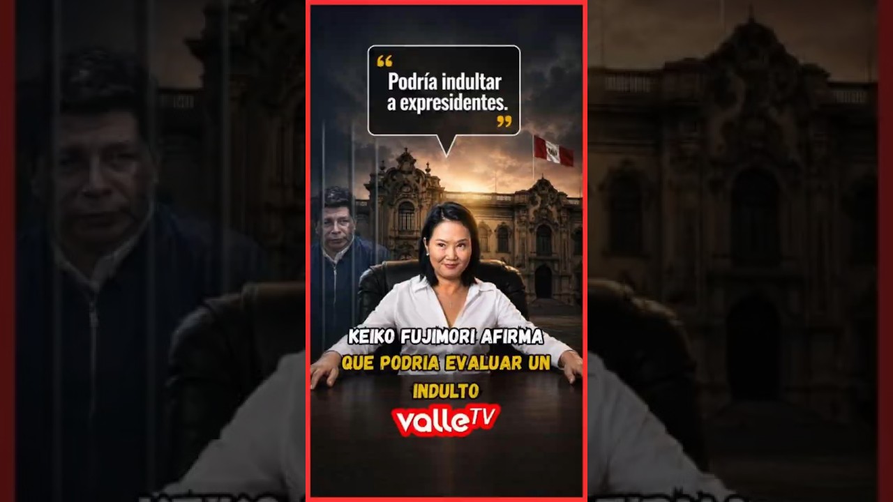 Keiko Fujimori plante&oacute; antes de la segunda vuelta evaluar indultos a expresidentes presos