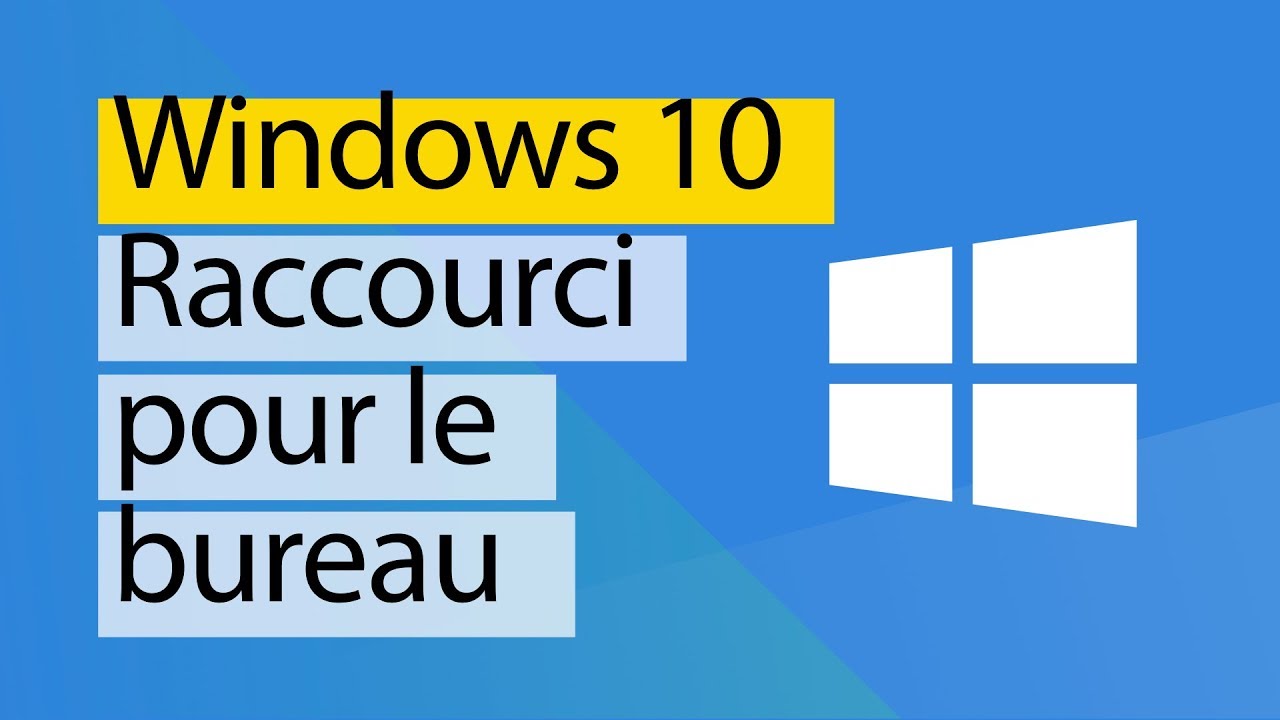 Windows 10 - Cr&eacute;er un raccourci sur le bureau