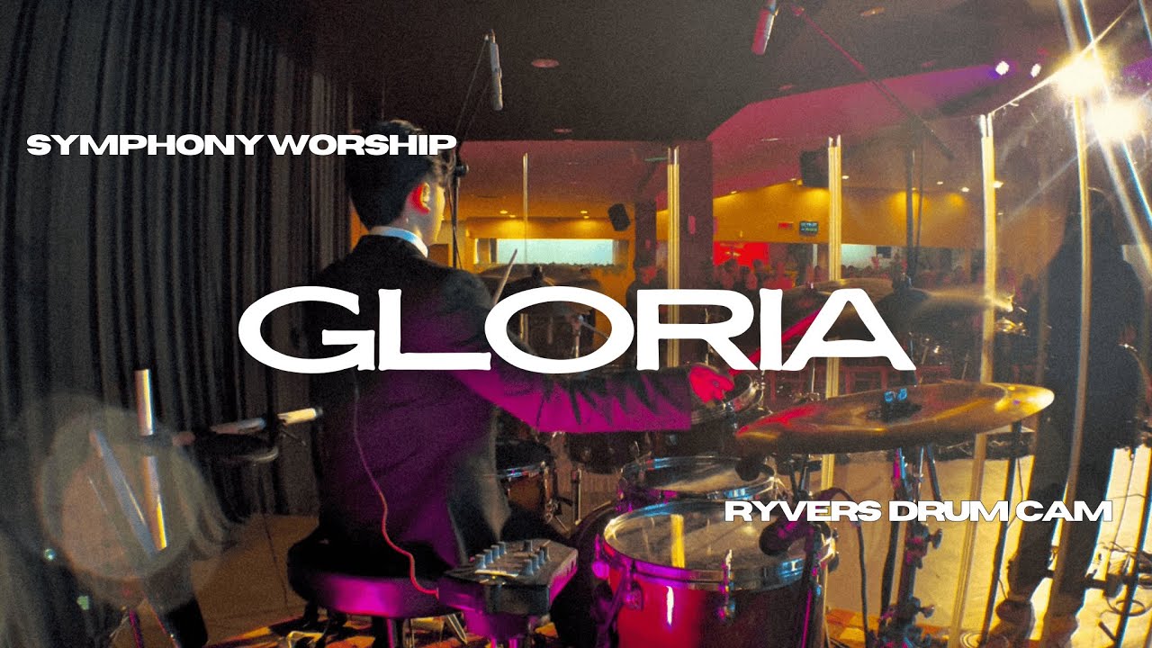 GLORIA - SYMPHONY WORSHIP || Ryvers Drum Cam
