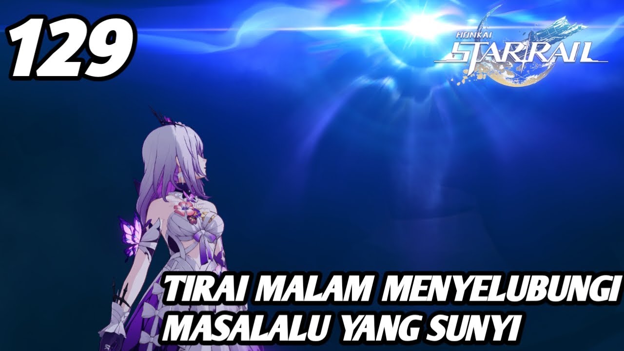 #129 TIRAI MALAM MENYELUBUNGI MASALALU YANG SUNYI PART 1 | HONKAI STAR RAIL