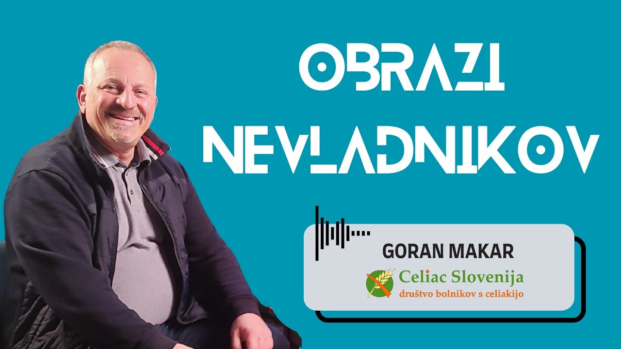 PODKAST OBRAZI NEVLADNIKOV #8: GORAN MAKAR, Celiac Slovenija – društvo bolnikov s celiakijo