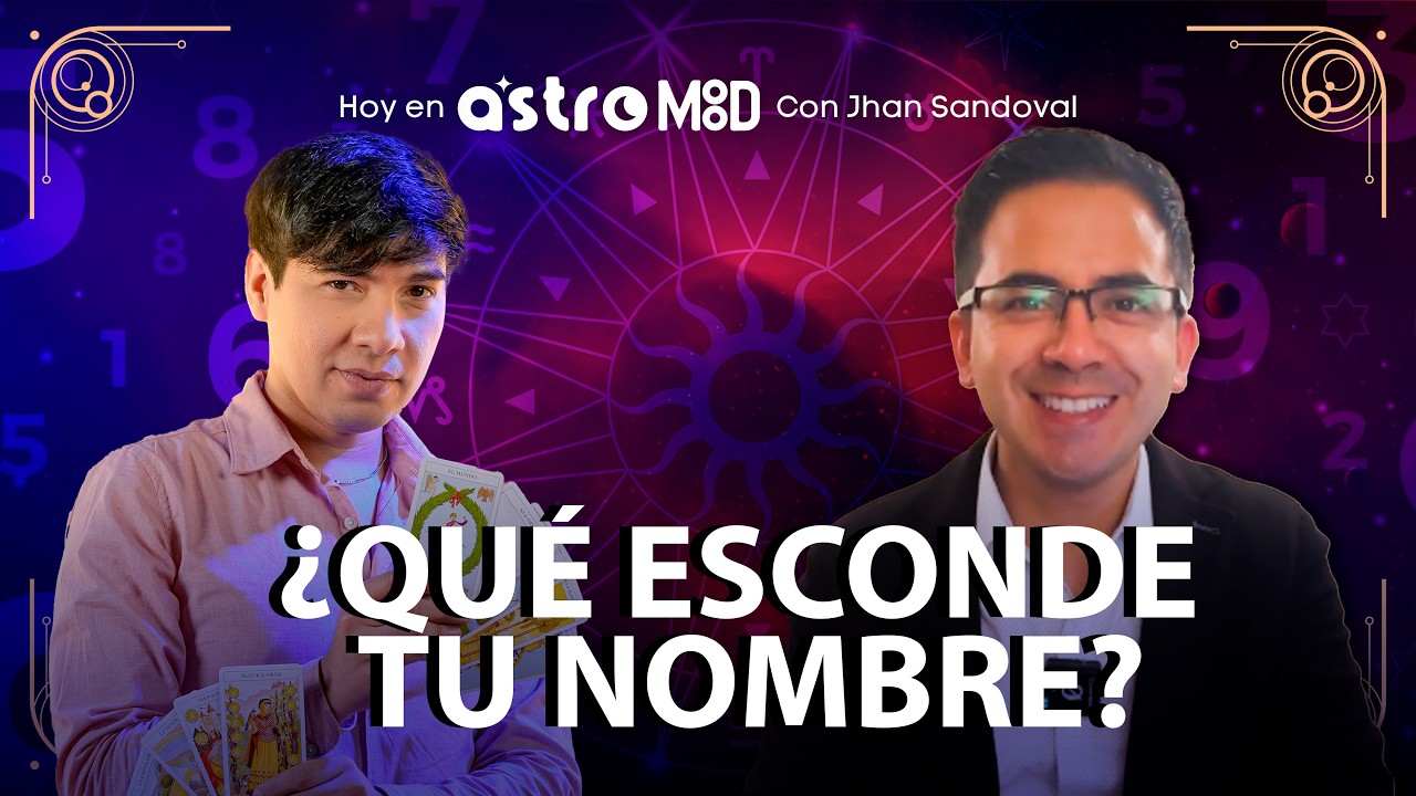 NUMEROLOG&Iacute;A DE LOS NOMBRES: LO QUE DICE EL TUYO | ASTROMOOD CON JHAN SANDOVAL