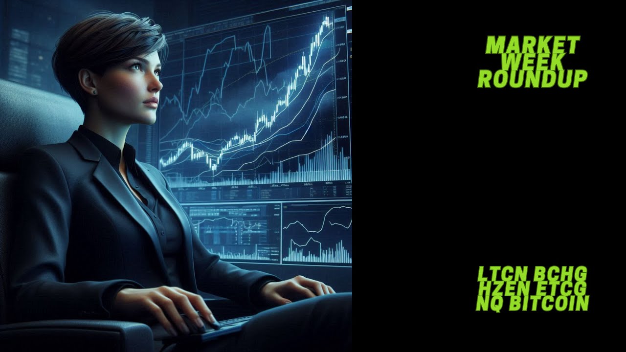 Market Week Roundup - LTCN BCHG HZEN ETCG