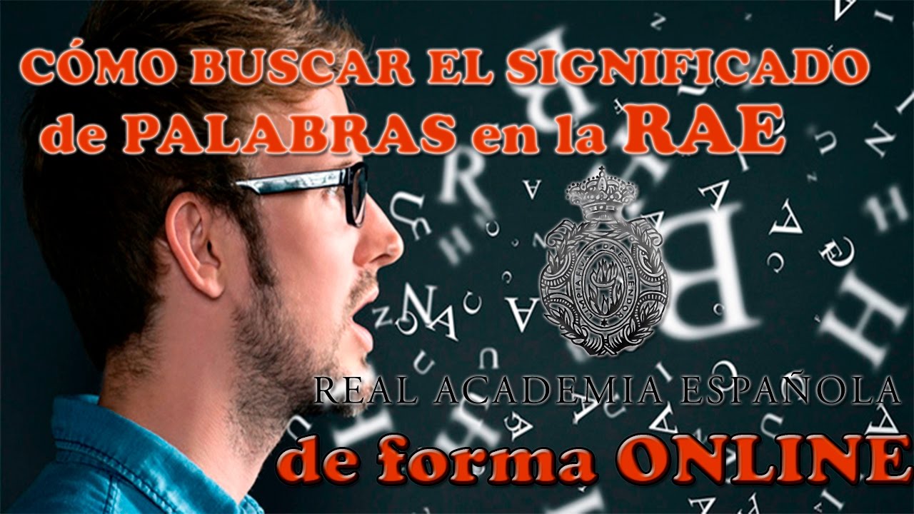 C&Oacute;MO BUSCAR EL SIGNIFICADO DE PALABRAS EN LA RAE ONLINE