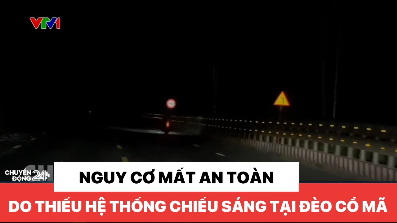 Nguy cơ mất an toàn do thiếu hệ thống chiếu sáng tại đèo Cổ Mã