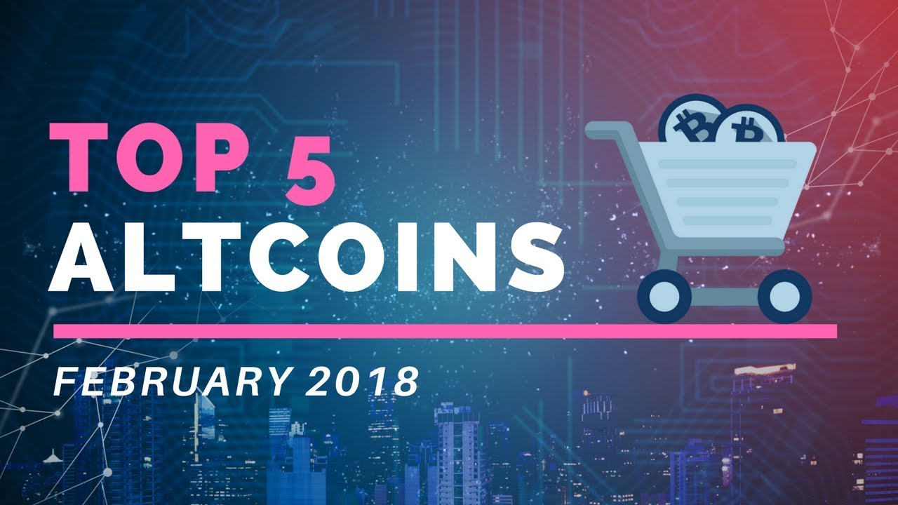 Top 5 Altcoins for February 2018