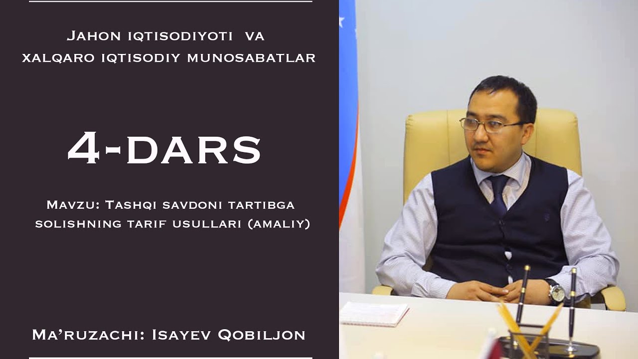 4-dars. Tashqi savdoni tartibga solishning tarif usullari (amaliy) Ma'ruzachi: Qobiljon Isayev