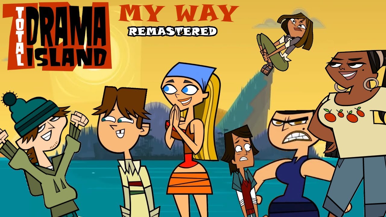 TOTAL DRAMA ISLAND MY WAY ~ REMASTERED (April fools)