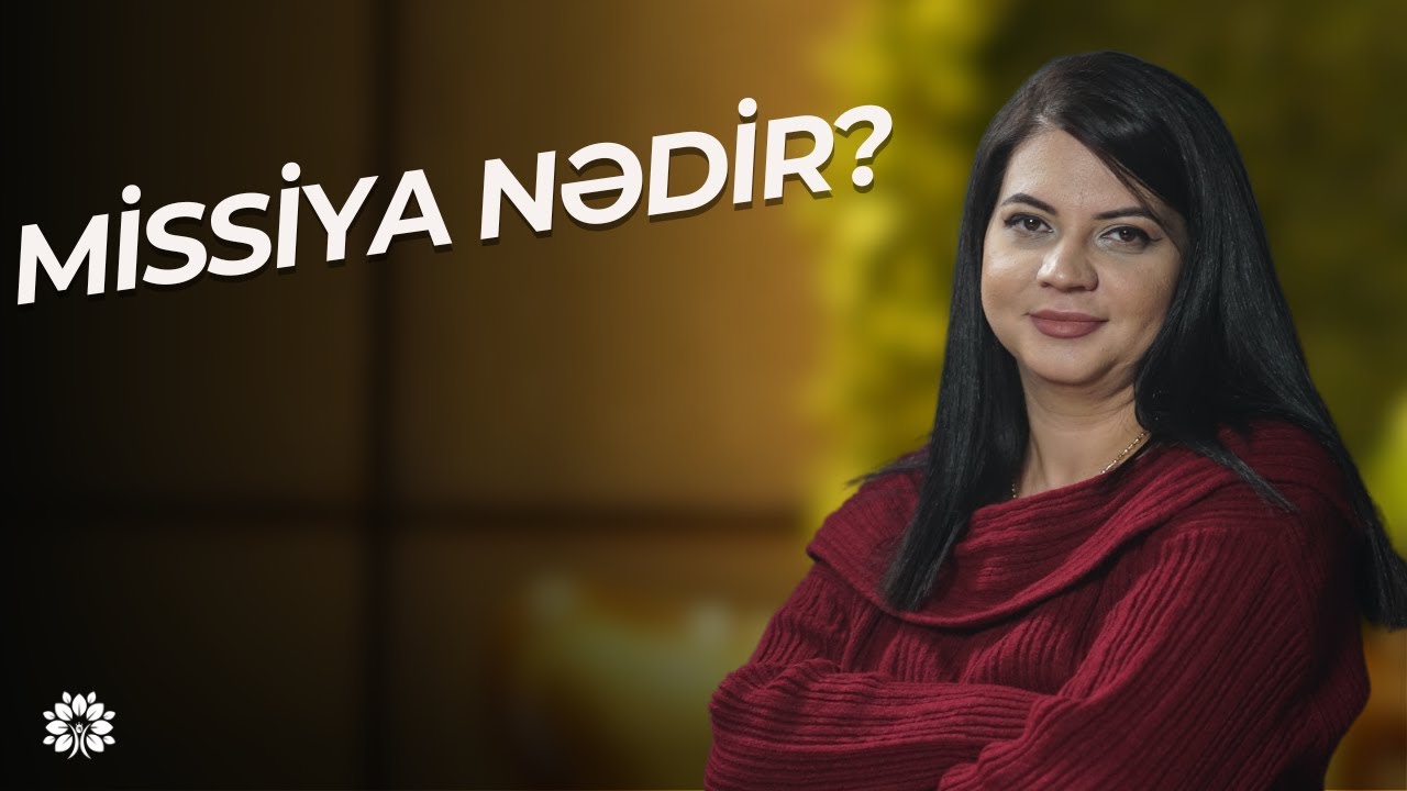 Həyat missiyamız nədir? | Kəmalə Poladova | Sağlam Həyat