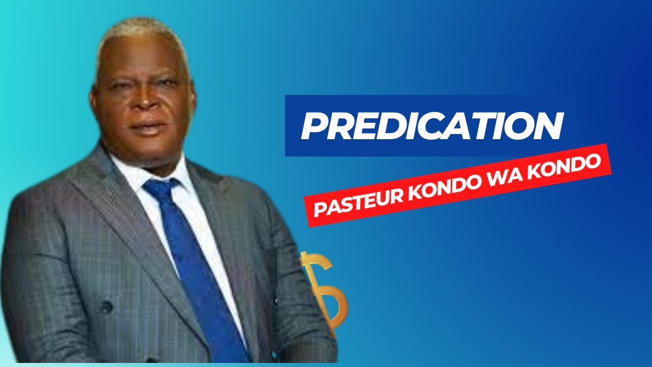 PREDICATION AVEC PASTEUR KONDO WA KONDO