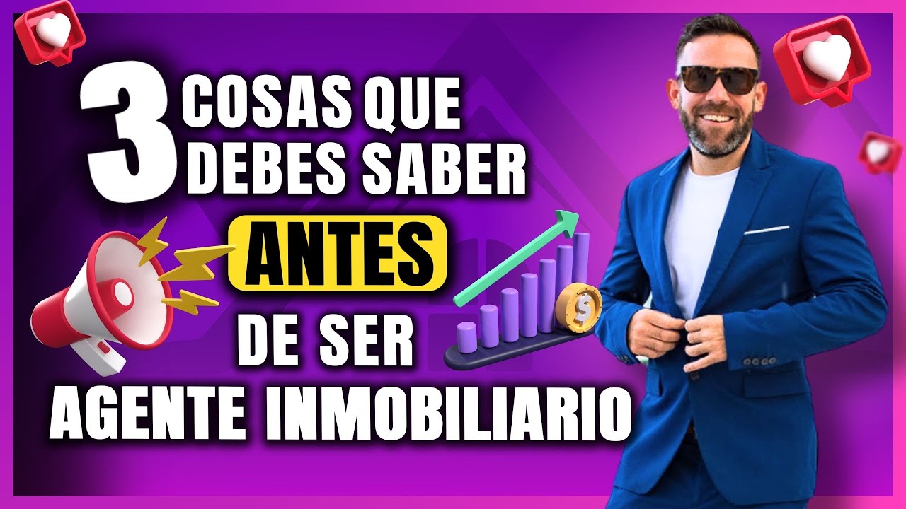 Las 3 cosas TIENES que saber ANTES de ser Agente Inmobiliario