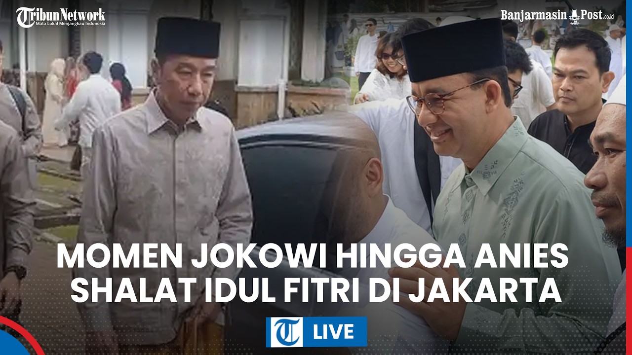LIVE: Jokowi hingga Anies Baswedan Salat Idulfitri di Jakarta, Ma'ruf Amin dan Mahfud MD Jadi Khatib