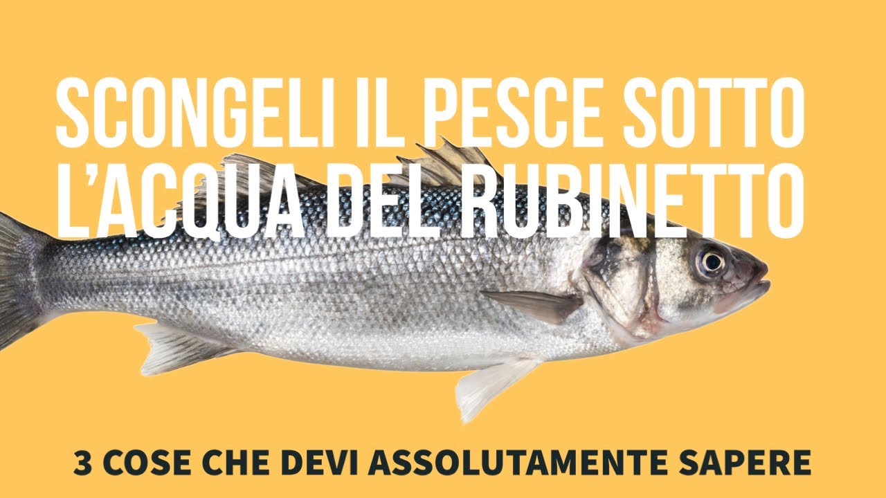 Scongelare il pesce sotto l’acqua! 3 cose da sapere