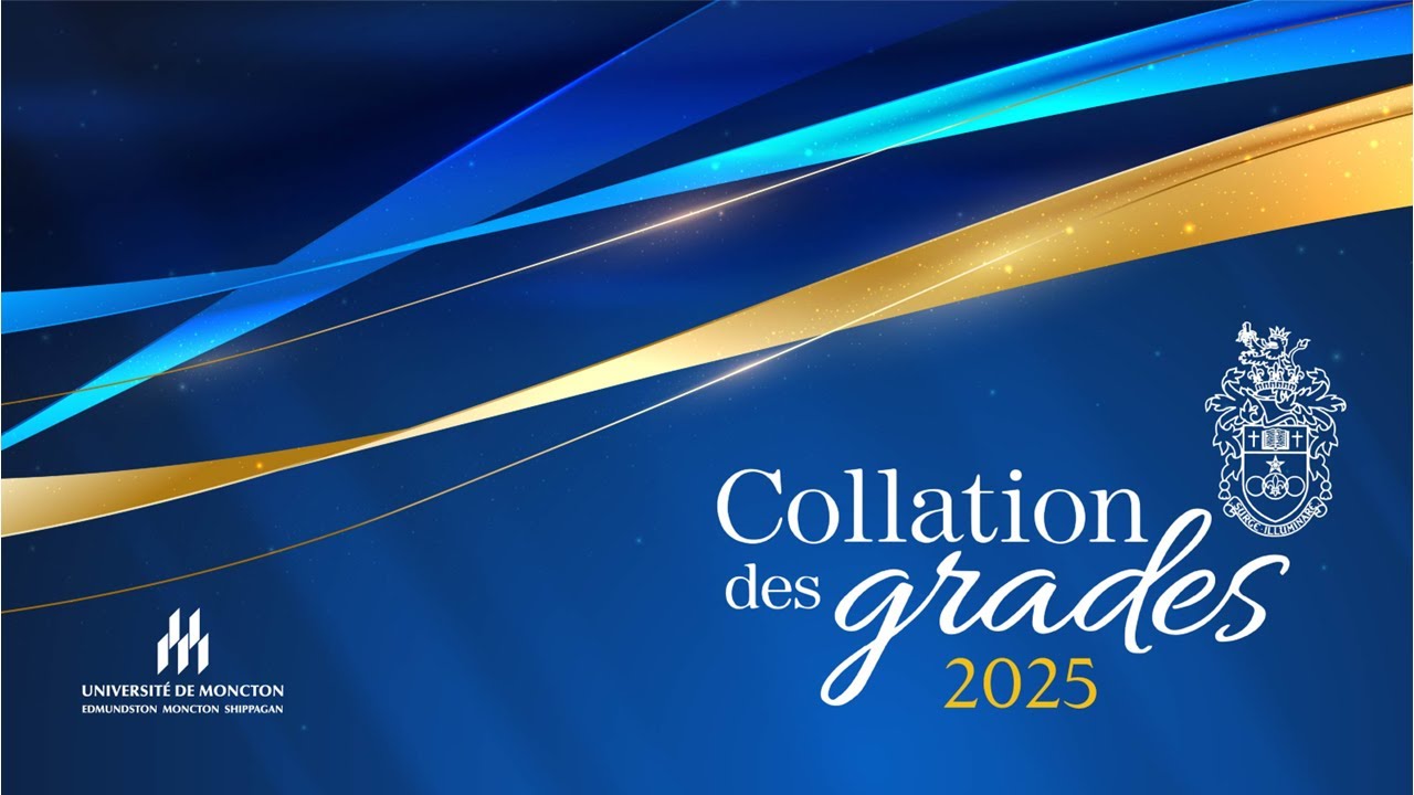 UdeM – Cérémonie A – Collation 2025, Vendredi 30 mai à 14h, Université de Moncton, Campus de Moncton