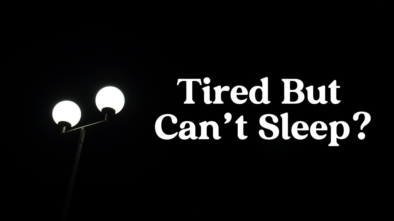 Why You Can’t Fall Asleep Even When You’re Tired | Psychology for Sleep