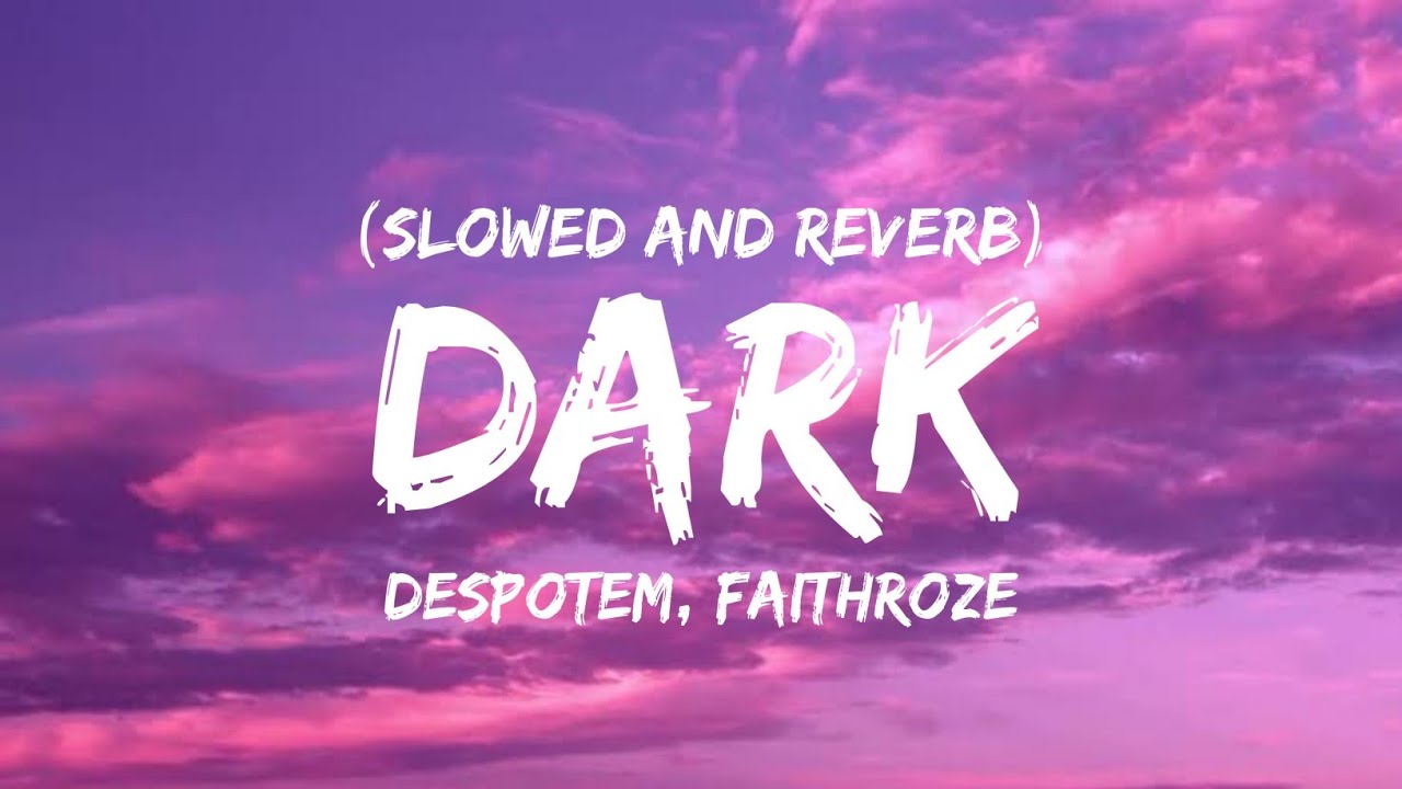 Despotem, Faithroze - Dark (Slowed + Reverb)