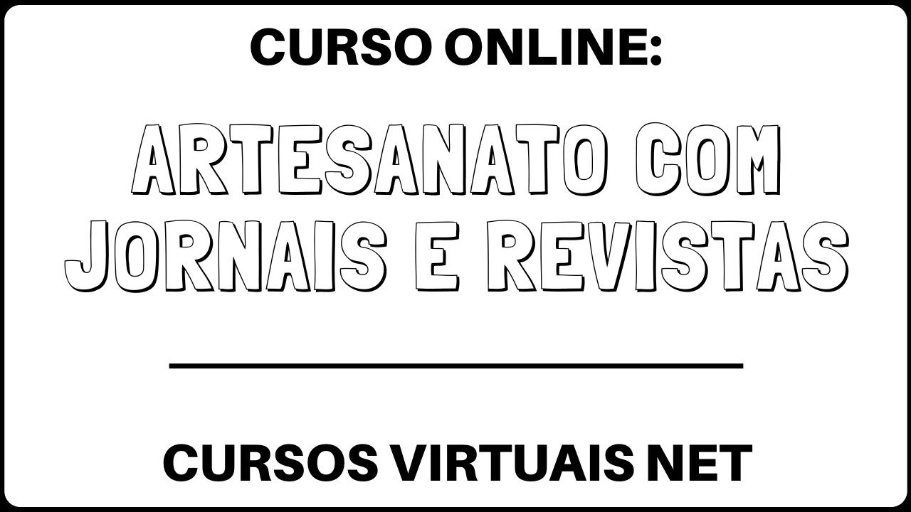 Curso Online de Artesanato com Jornais e Revistas - Cursos Virtuais Net