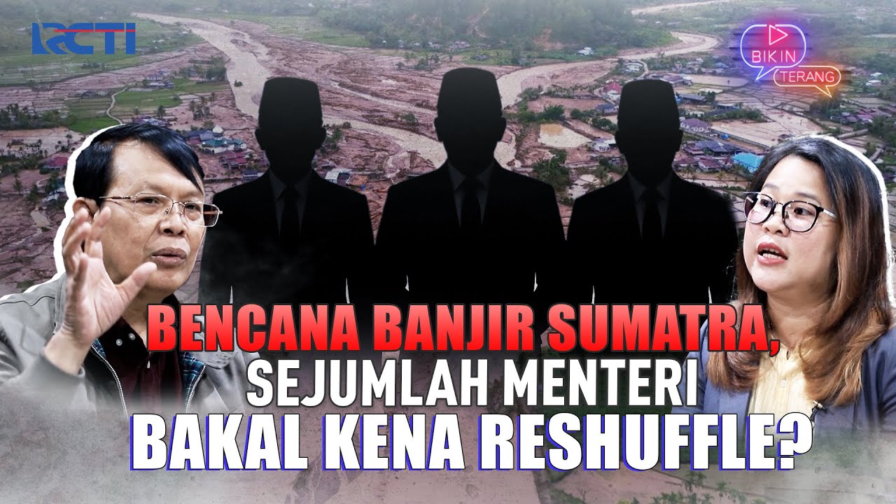 Gagal Cegah Bencana Banjir Sumatra, Sejumlah Menteri Bakal Direshuffle? | Bikin Terang