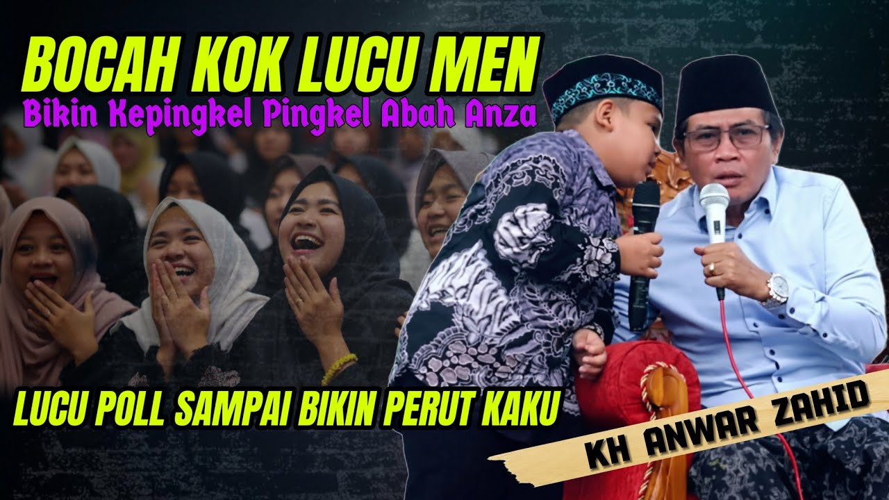 BOCAH KOCAK LUCU PARAH ABAH ANZA SAMPAI NGGAK KUAT TAHAN TAWA || KH ANWAR ZAHID TERBARU 2026