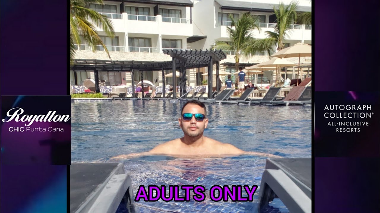 ROYALTON CHIC PUNTA CANA🥳🇩🇴 EL TODO INCLUIDO MAS LUXURY SOLO PARA ADULTOS...!
