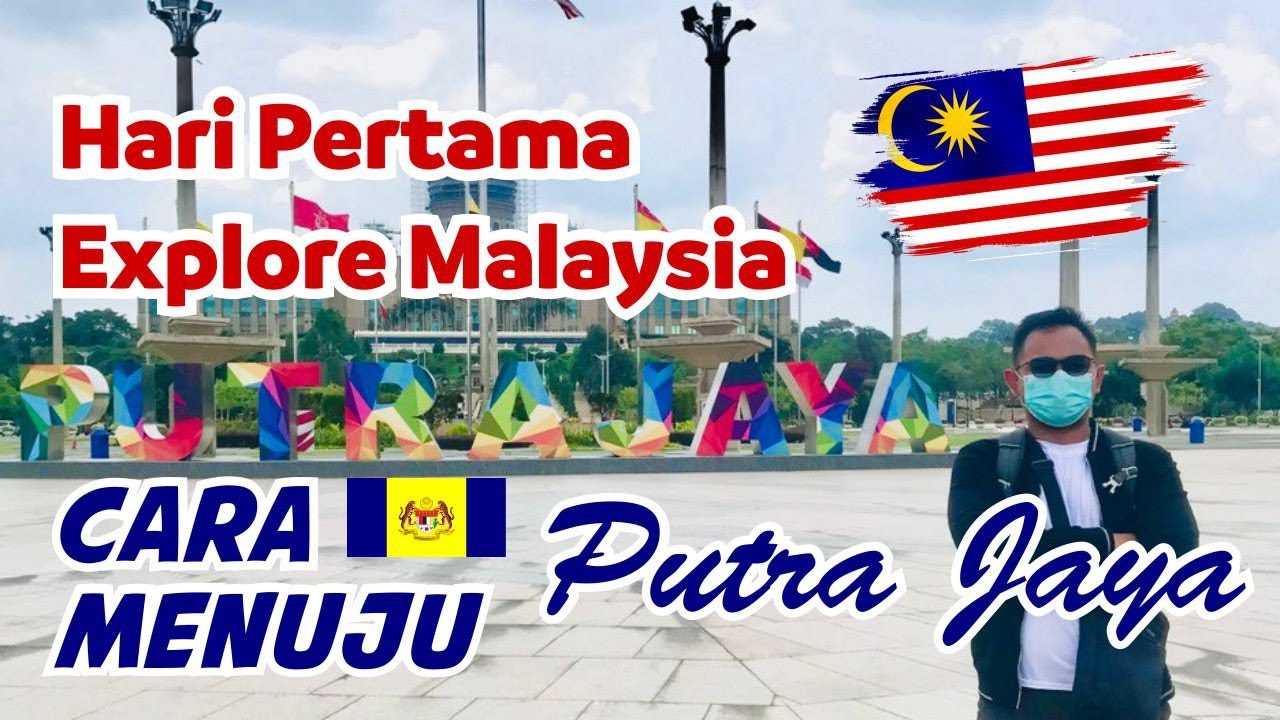 WELCOME BACK TO MALAYSIA | Cara Mudah dan Murah Menuju Putra Jaya
