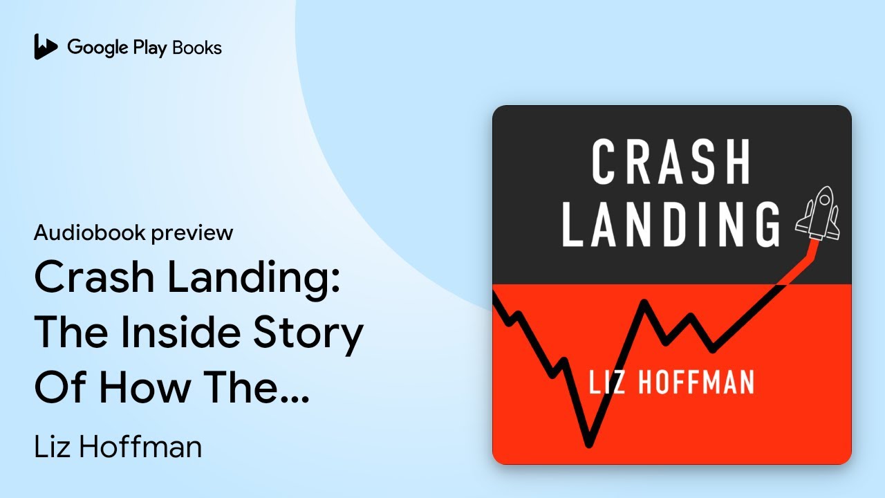 Crash Landing: The Inside Story Of How The&hellip; by Liz Hoffman &middot; Audiobook preview