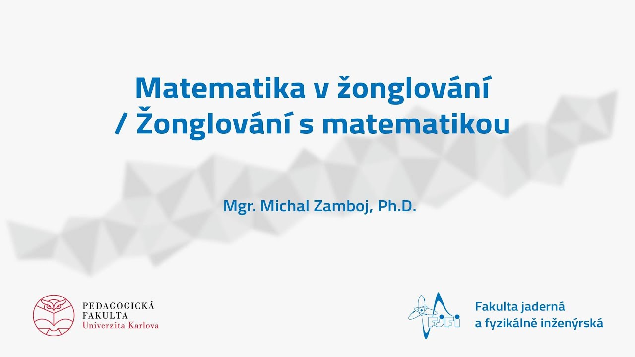 Matematika v žonglování / Žonglování s matematikou