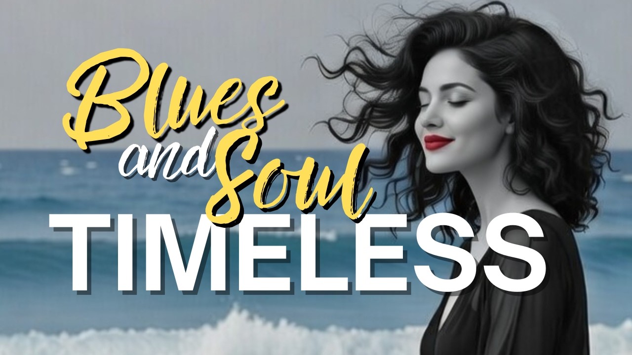Timeless Blues & Soul 🎙️ Smooth Vintage Playlist | Relax, Unwind & Feel