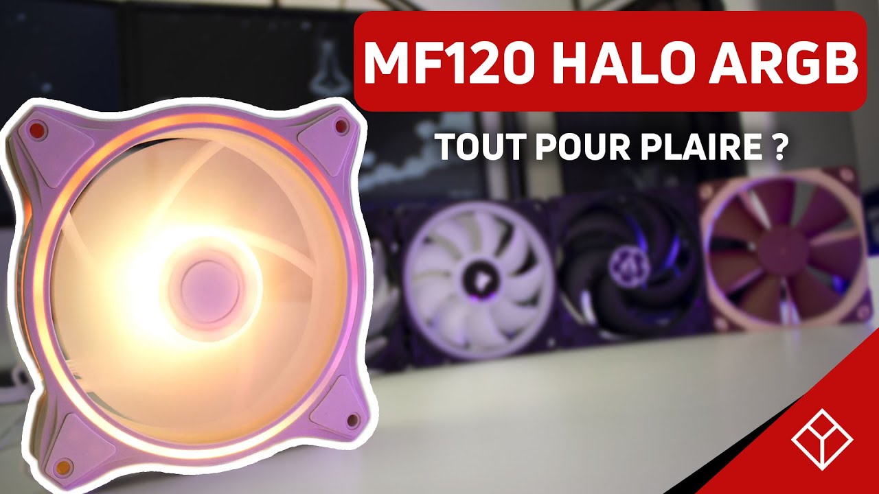 Enfin des bons ventilateurs RGB pas trop cher ? Test des MF120 HALO ARGB !