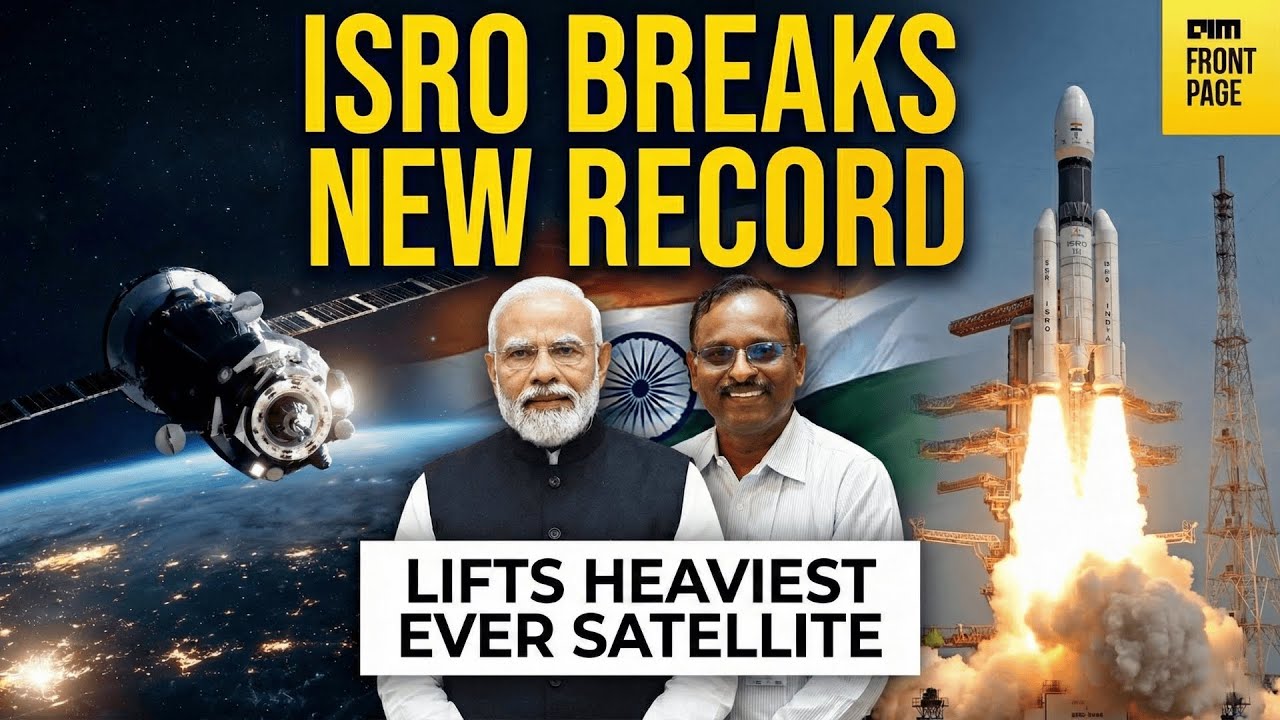 ISRO’s Bahubali Rewrites India’s Space Record With Historic Heavy-Lift Launch