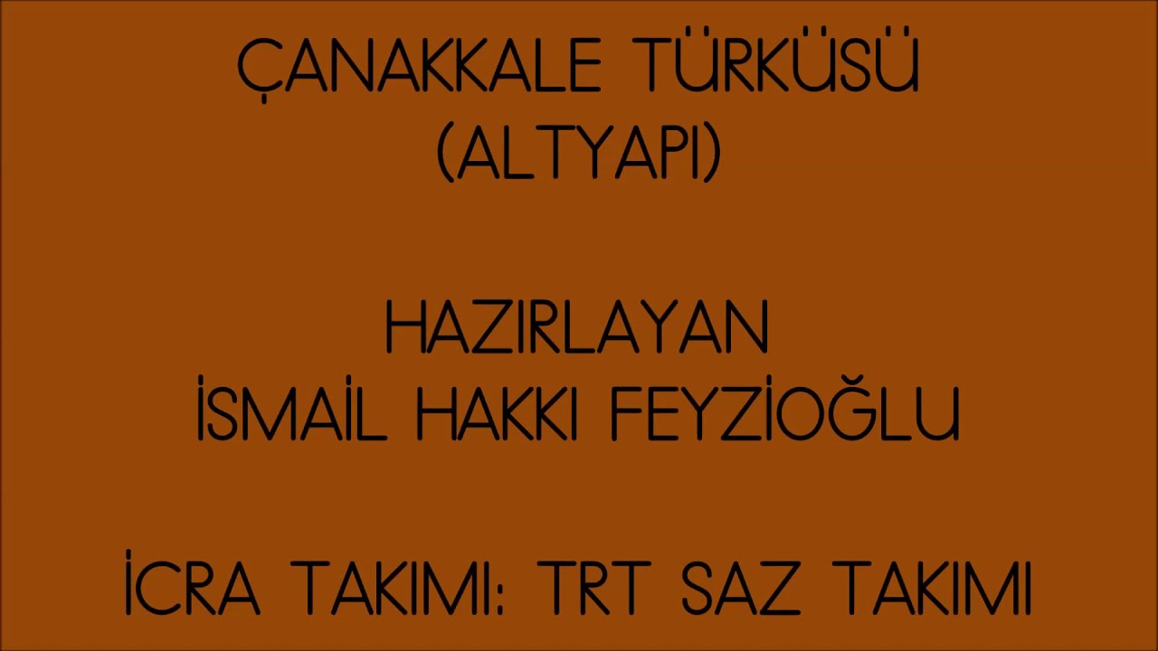 çanakkale türküsü karaoke altyapı fon sözsüz müzik do karar alt yazılı TRT, İsmâil Hakkı FEYZİOĞLU ​