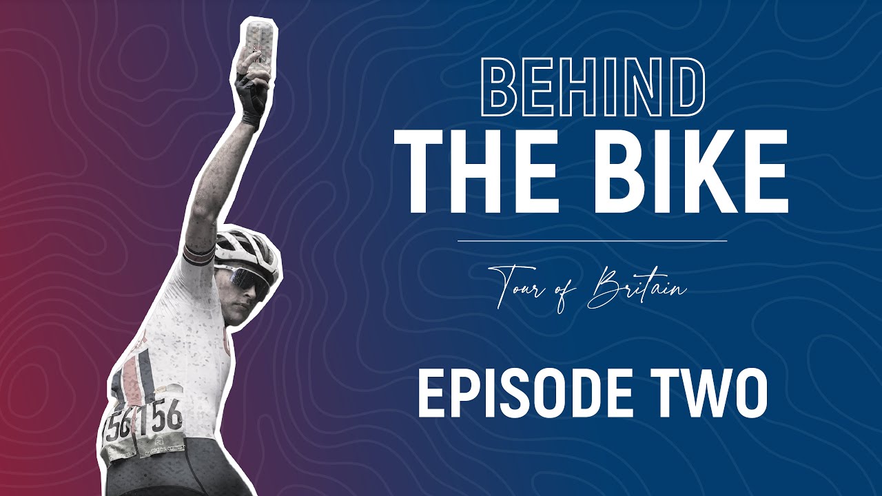 EP2 | Behind the Bike: Tour of Britain
