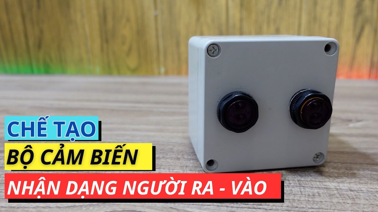 Chế Tạo Bộ Cảm Biến Nhận Dạng Người RA - VÀO | Điện tử DAT