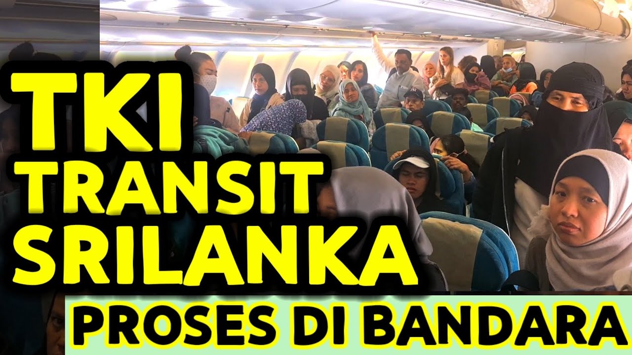 TKI CUTI KE INDONESIA NAIK PESAWAT SRILANKA TRANSIT SRILANKA/COLOMBO PROSES TRANSIT DI BANDARA