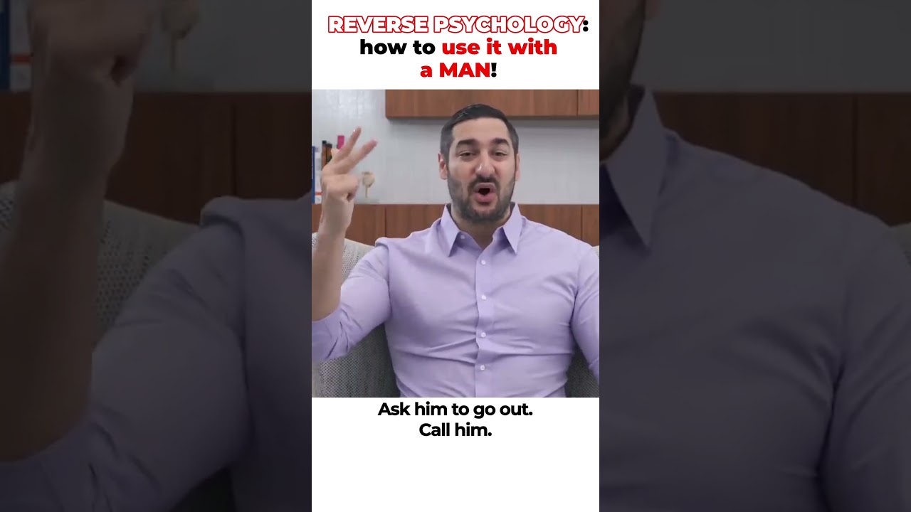 Reverse Psychology : How to use it with a Man?