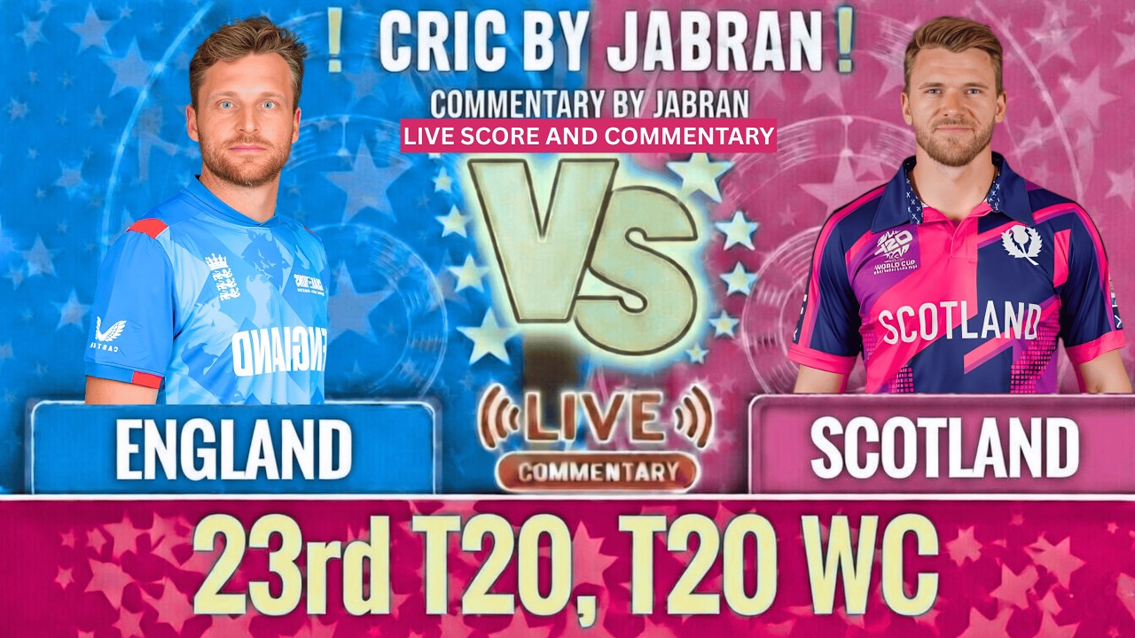 England vs Scotland Live Score and Commentary | ENG vs SCO T20 World Cup | Cric By Jabran