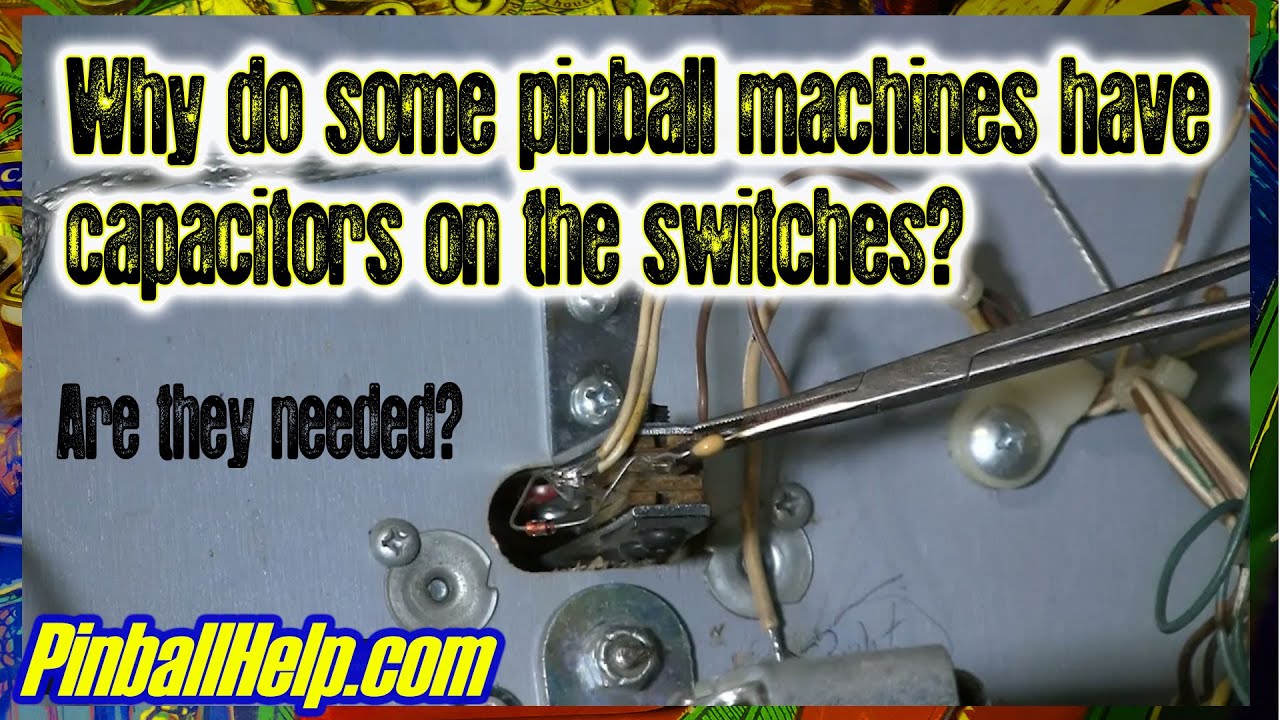 Why are there capacitors on some pinball switches? What do they do? Are they needed? PinballHelp.com