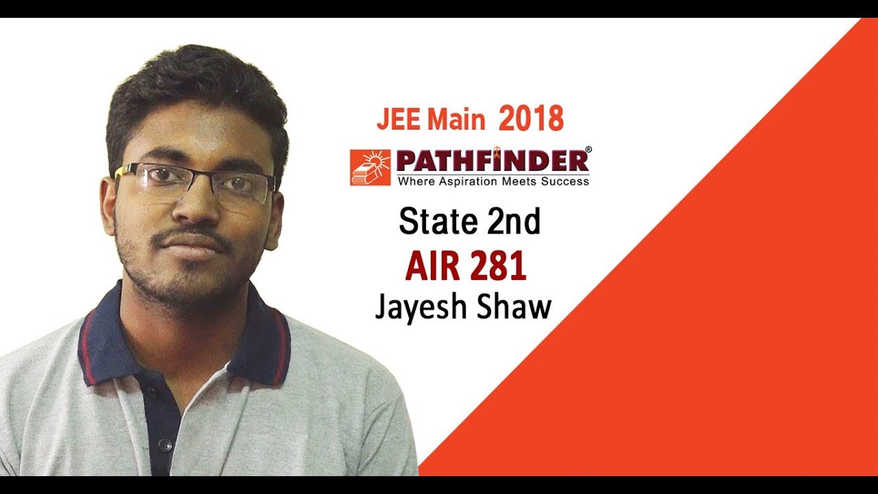 JEE MAIN 2018 #  STATE TOPPER #  A.I.R-281 I JAYESH SHAW I PATHFINDER