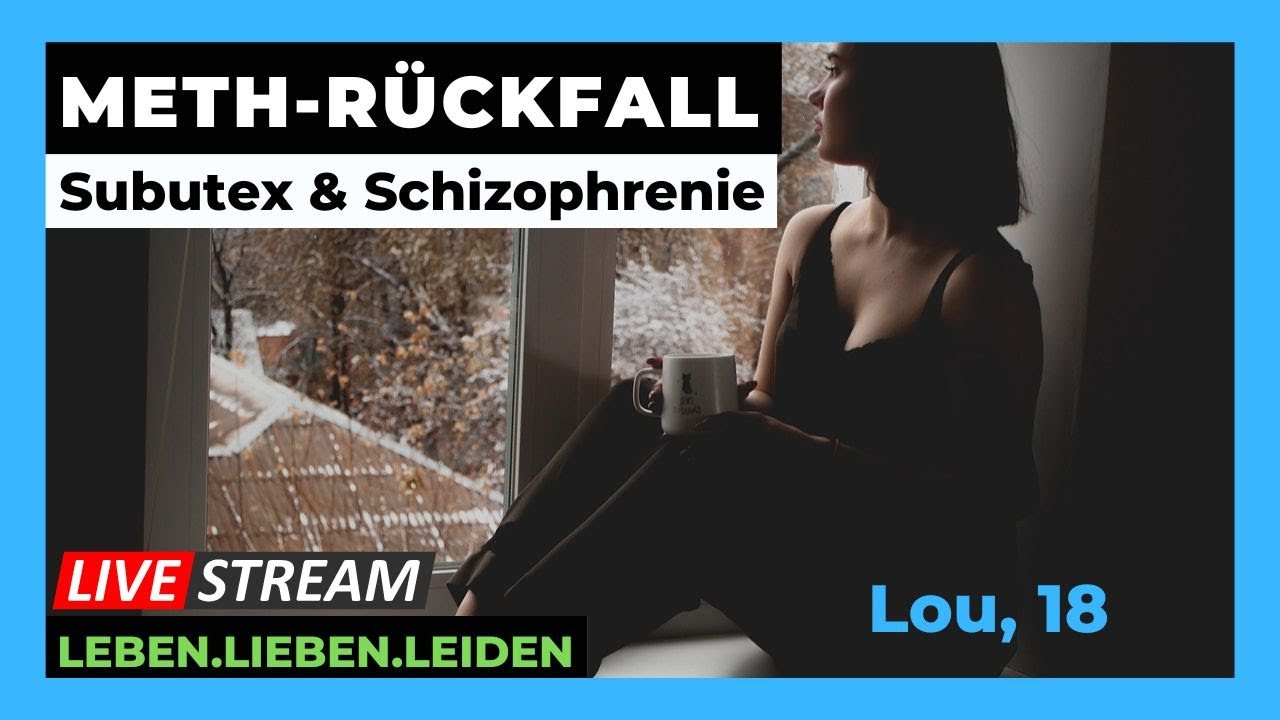 METH-RÜCKFALL I Subutex & Schizophrenie I Lou, 18