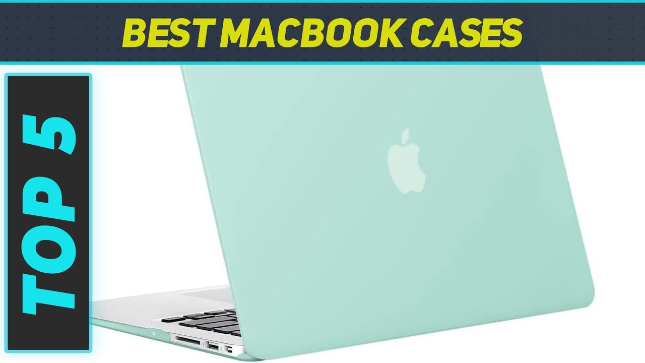 Top 5 Best Macbook Cases 2023