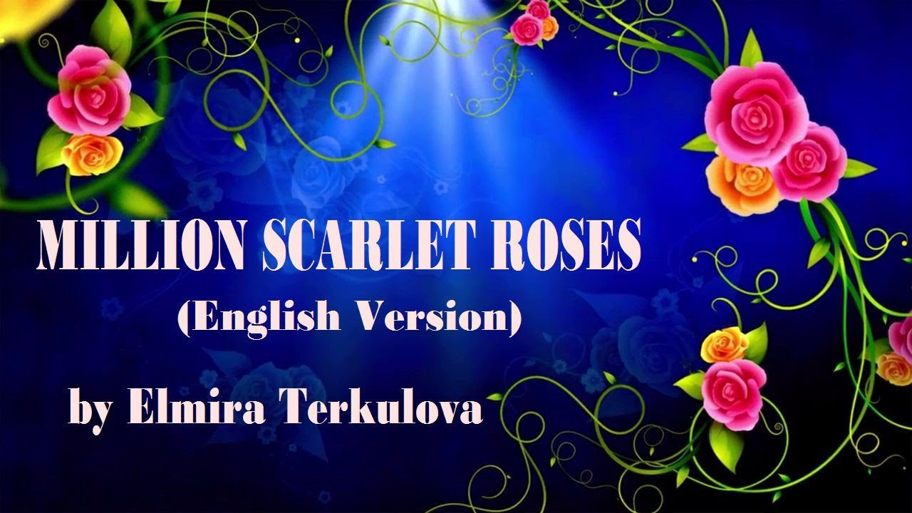 MILLION SCARLET ROSES  3  (With Lyrics) -  English Version by Elmira Terkulova