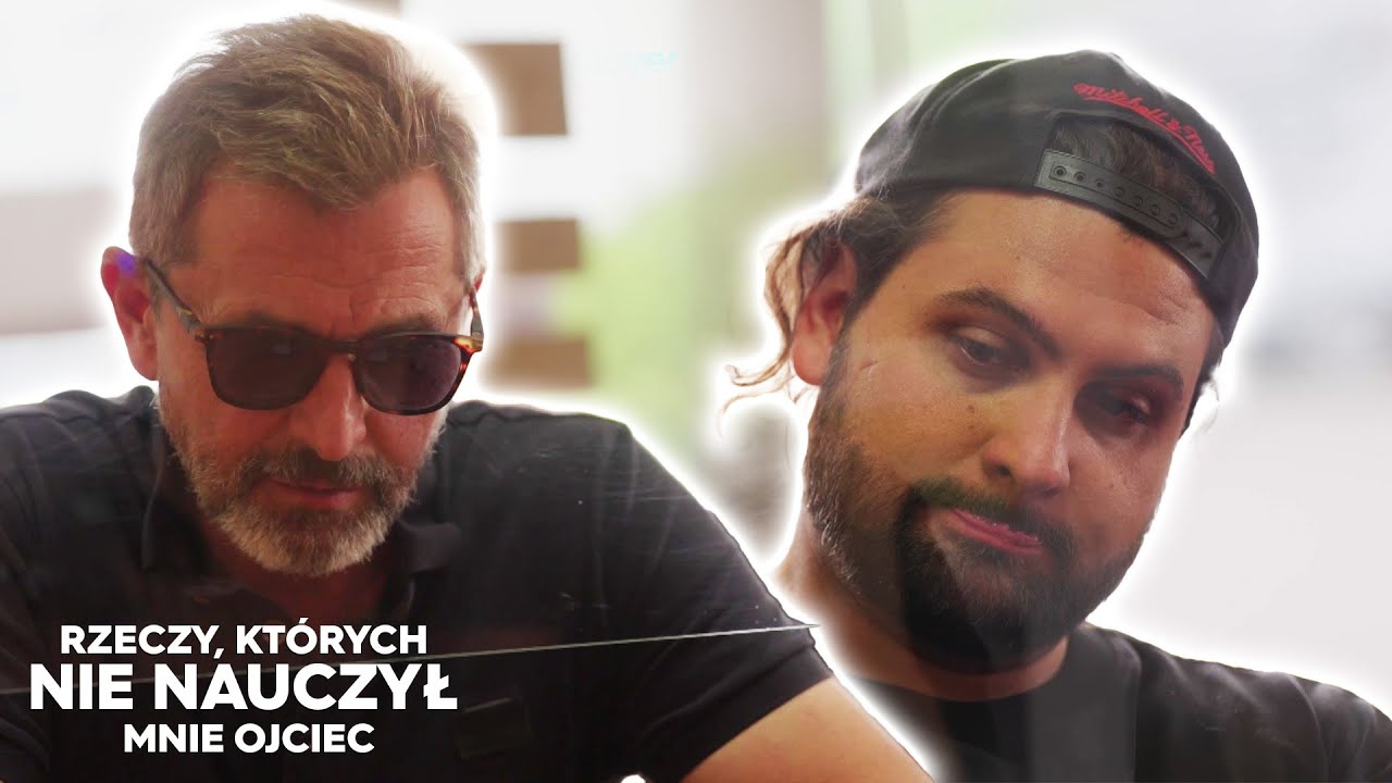 PIOTR POCZUŁ SIĘ PRZY OJCU JAK DZIECIAK! 👶 | Rzeczy, kt&oacute;rych nie nauczył mnie ojciec